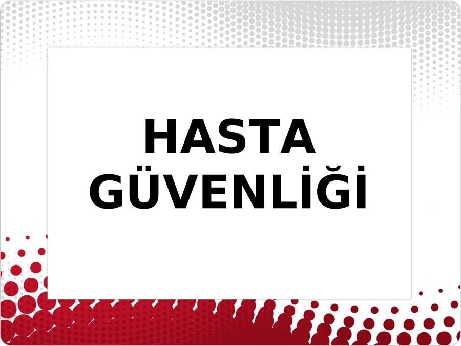 HASTA GÜVENLİĞİ VE HASTA TRANSFERİ EĞİTİM
